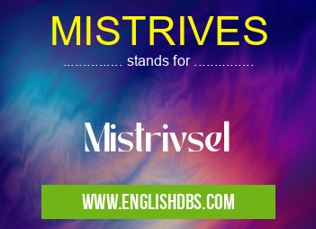 MISTRIVES means Mistrivsel MISTRIVES