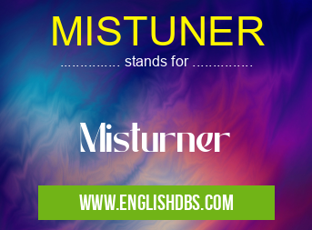MISTUNER means Misturner MISTUNER