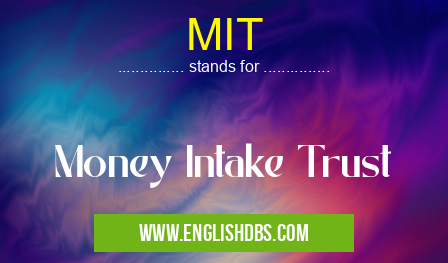 MIT means Money Intake Trust MIT