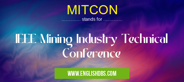 MITCON means IEEE Mining Industry Technical Conference MITCON