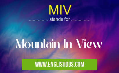 MIV means Mountain In View MIV