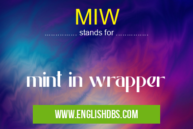 MIW means mint in wrapper MIW