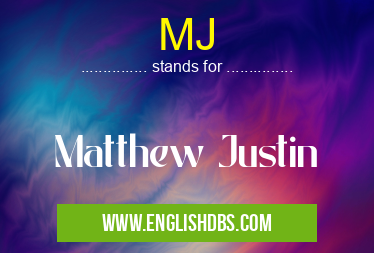 MJ means Matthew Justin MJ