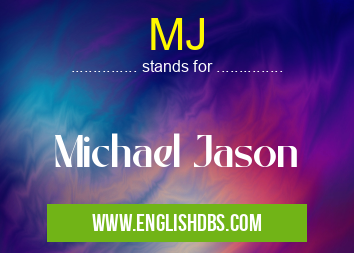 MJ means Michael Jason MJ
