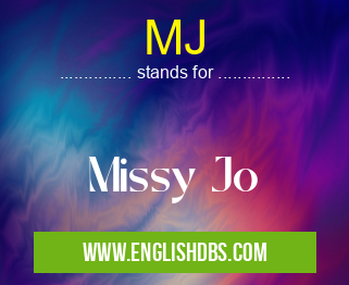 MJ means Missy Jo MJ