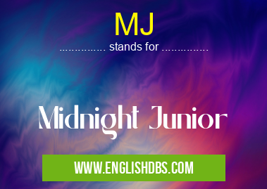 MJ means Midnight Junior MJ