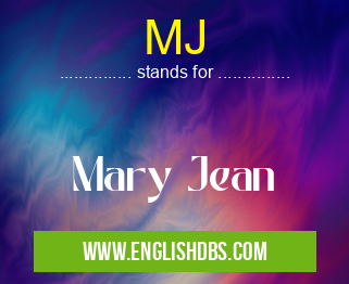 MJ means Mary Jean MJ