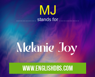 MJ means Melanie Joy MJ