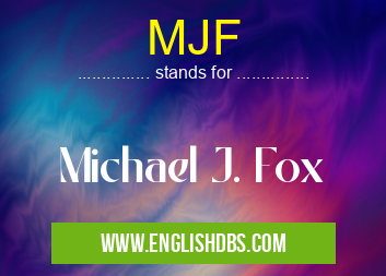MJF means Michael J. Fox MJF