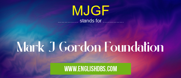 MJGF means Mark J Gordon Foundation MJGF