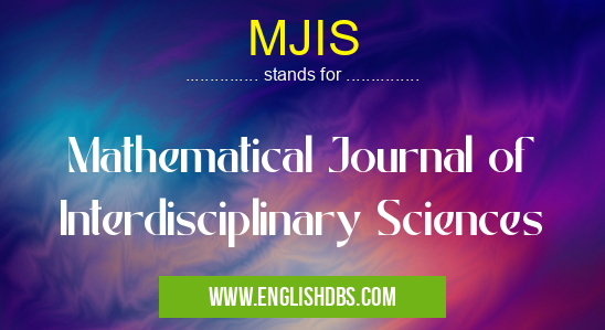 MJIS means Mathematical Journal of Interdisciplinary Sciences MJIS