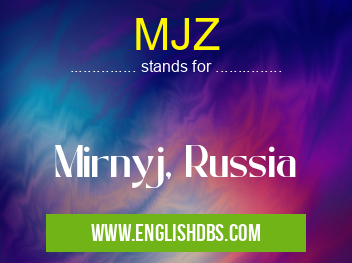 MJZ means Mirnyj, Russia MJZ