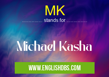 MK means Michael Kasha MK
