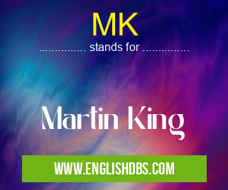 MK means Martin King MK