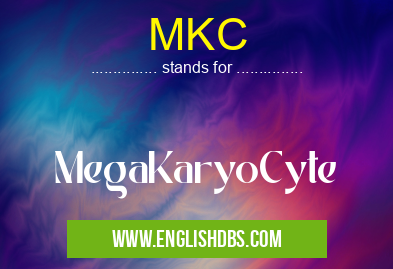 MKC means MegaKaryoCyte MKC