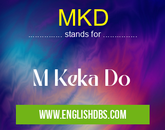 MKD means M Keka Do MKD