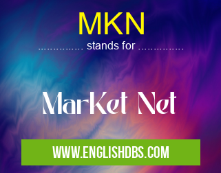 MKN means MarKet Net MKN