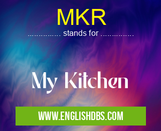 MKR means My Kitchen MKR