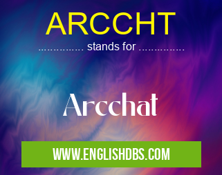 ARCCHT means Arcchat ARCCHT