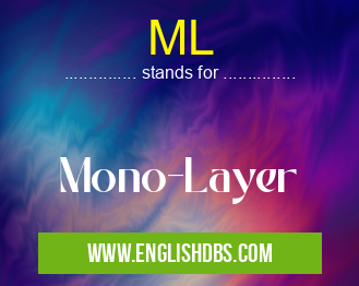 ML means Mono-Layer ML