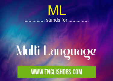 ML means Multi Language ML