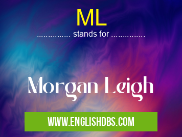 ML means Morgan Leigh ML