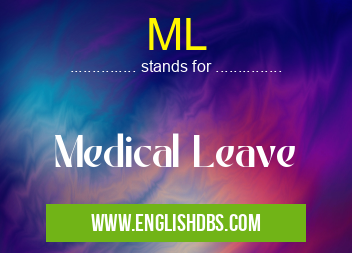 ML means Medical Leave ML