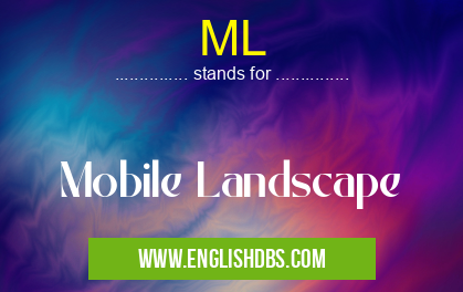 ML means Mobile Landscape ML