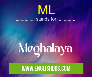 ML means Meghalaya ML