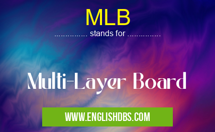 MLB means Multi-Layer Board MLB