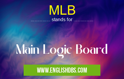 MLB means Main Logic Board MLB