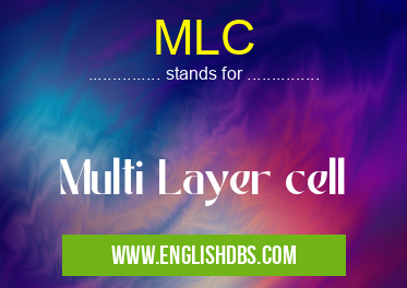 MLC means Multi Layer cell MLC