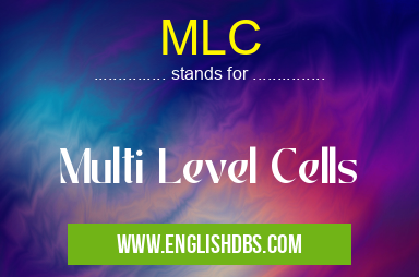 MLC means Multi Level Cells MLC