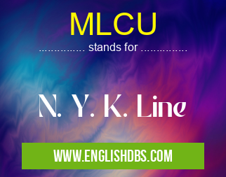 MLCU means N. Y. K. Line MLCU