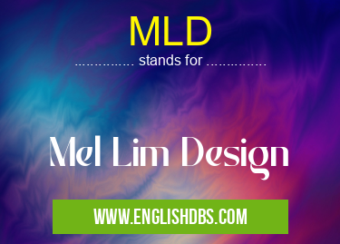 MLD means Mel Lim Design MLD