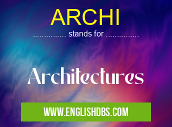 ARCHI means Architectures ARCHI