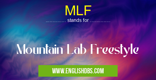 MLF means Mountain Lab Freestyle MLF