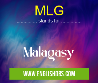 MLG means Malagasy MLG