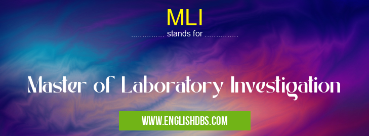 MLI means Master of Laboratory Investigation MLI
