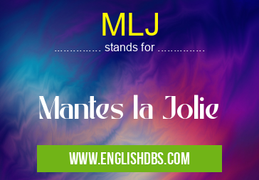 MLJ means Mantes la Jolie MLJ