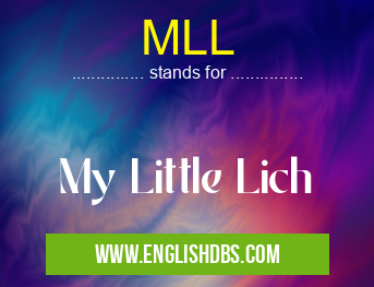 MLL means My Little Lich MLL