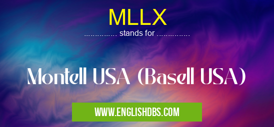 MLLX means Montell USA (Basell USA) MLLX
