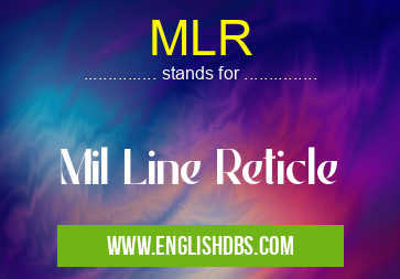 MLR means Mil Line Reticle MLR