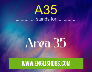 A35 means Area 35 A35