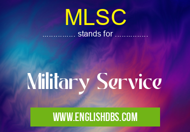 MLSC means Military Service MLSC