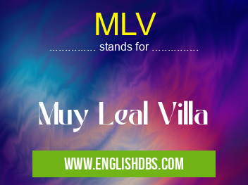 MLV means Muy Leal Villa MLV