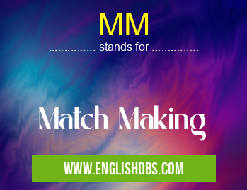 MM means Match Making MM
