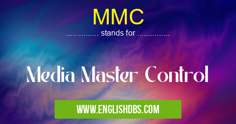 MMC means Media Master Control MMC