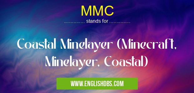 MMC means Coastal Minelayer (Minecraft, Minelayer, Coastal) MMC