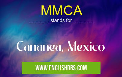 MMCA means Cananea, Mexico MMCA